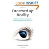 Dreamed Up Reality: Diving into Mind to Uncover the Astonishing Hidden Tale of Nature