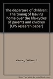 The departure of children : the timing of leaving home over the life-cycles of parents and children