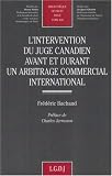 Revue LGDJ  / L'intervention du juge canadien avant et durant un arbitrage commercial international