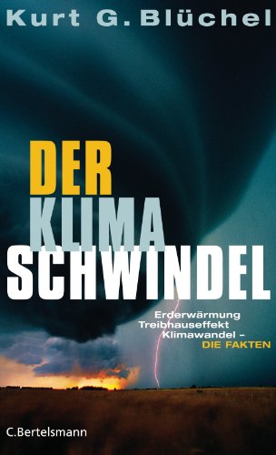 Der Klimaschwindel: Erderwärmung, Treibhauseffekt, Klimawandel - die Fakten (German Edition)
