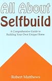 All About Selfbuild: A Comprehensive Guide to Building Your Own Unique Home