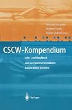 CSCW-Kompendium: Lehr- und Handbuch zum computerunterst&uuml;tzten kooperativen Arbeiten