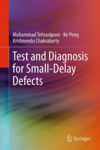 Test and Diagnosis for Small-Delay Defects 2012 edition by Tehranipoor, Mohammad, Peng, Ke, Chakrabarty, Krishnendu (2011) Hardcover