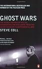 Ghost Wars: The Secret History of the CIA, Afghanistan, and Bin Laden, from the Soviet Invasion to September 10, 2001