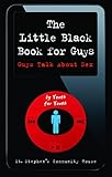 The Little Black Book for Guys: Guys Talk About Sex