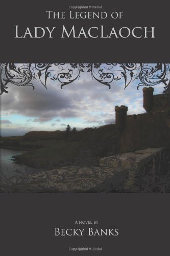 The Legend of Lady MacLaoch by Becky Banks