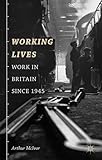 Working lives : work in Britain since 1945