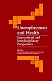 Unemployment and Health: International and Interdisciplinary Perspectives