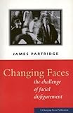 Changing faces : the challenge of facial disfigurement