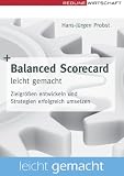 Balanced Scorecard leicht gemacht: Zielgrößen entwickeln und Strategien erfolgreich umsetzen