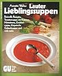Lauter Lieblingssuppen. Reizvolle Rezepte: Tomatensuppe mit Kr�utern, Minestrone, Zwiebelsuppe, Ungarische Gulaschsuppe und viele mehr