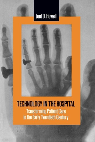 technology in the hospital transforming patient care in the early twentieth century
