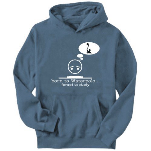 Sweatshirt Steel  Born To Waterpolo ... Forced To Study !  Sports