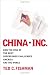 China, Inc.: How the Rise of the Next Superpower Challenges America and the World