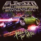 Blessed by a Broken Heart - Pedal to the Metal ( Audio CD ) - B001BZZ2M4