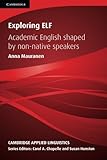 Exploring ELF: Academic English Shaped by Non-native Speakers (Cambridge Applied Linguistics)