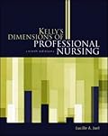 Kelly's Dimensions of Professional Nursing (Dimensions of Professional Nursing (Kelly))