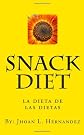 Snack Diet: La Dieta De Las Dietas (Spanish Edition)