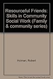 Resourceful friends : skills in community social work