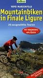 Mountainbiken in Finale Ligure: 20 ausgew&auml;hlte Touren - Mit Roadbooks und GPS-Daten Mit 8 Freeride-Specials - Yoyo Marienfeld