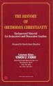 The History of Orthodox Christianity : Background Material for Instructors and Discussion Leaders