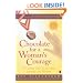 Chocolate for a Woman's Courage : 77 Stories That Honor Your Strength and Wisdom