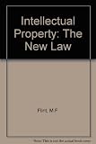 Intellectual property - the new law : a guide to the Copyright, Designsand Patents Act 1988