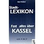 Stadt-Lexikon (Fast) alles �ber Kassel: von A bis Z