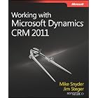 Working with Microsoft Dynamics® CRM 2011 by Mike Snyder