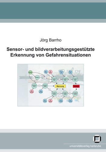 KIT Scientific Publishing Sensor- und bildverarbeitungsgest&uuml;tzte Erkennung von Gefahrensituationen