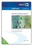 Domestic ventilation systems : a guide to measuring airflow rates