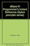 dBASE IV programmer's instant reference