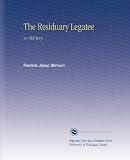 The Residuary Legatee: An Old Story,