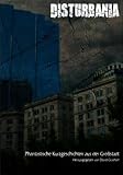 Disturbania - Oliver Plaschka, Andr&eacute; Wiesler, Torsten Str&auml;ter, Christoph Hardebusch, Christoph Marzi, Nina Horvath, Markus K. Korb, Tobias Bachmann, Marcus Richter