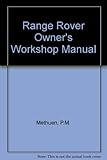 Range Rover owners workshop manual : all standard production models of the Range Rover with 3528cc V8 engine