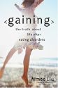 Gaining: The Truth About Life After Eating Disorders