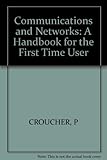 Communications & networks : a handbook for the first time user