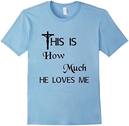 Men's This Is How Much He Loves Me Jesus Chrisitan T-Shirt XL Baby Blue