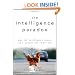 The Intelligence Paradox: Why the Intelligent Choice Isn't Always the Smart One