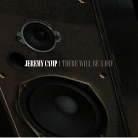 There Will Be A Day by Jeremy Camp