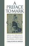 A Preface to Mark: Notes on the Gospel in Its Literary and Cultural Settings