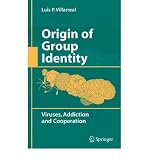 (ORIGIN OF GROUP IDENTITY: VIRUSES, ADDICTION AND COOPERATION) BY Villarreal, Luis P.(Author)Hardcover Oct-2008