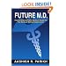 Future M.D.: Honest Advice from Medical Students for Medical School Applicants