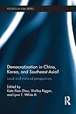 Democratization in China, Korea, and Southeast Asia? : local and national perspectives