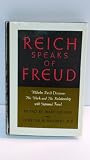 Reich speaks of Freud : Wilhelm Reich discusses his work and his relationship with Sigmund Freud