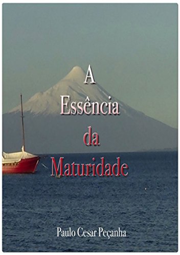A EssÊncia Da Maturidade (Portuguese Edition)