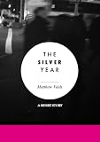 The Silver Year (A Short Story)