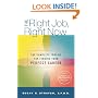 The Right Job, Right Now: The Complete Toolkit for Finding Your Perfect Career