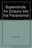 Superminds : an enquiry into the paranormal