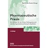 Pharmazeutische Praxis: Ein Leitfaden f�r den Dritten Pr�fungsabschnitt nach der Approbationsordnung f�r Apotheker